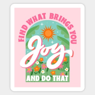 Find What Brings You Joy And Do That Sticker